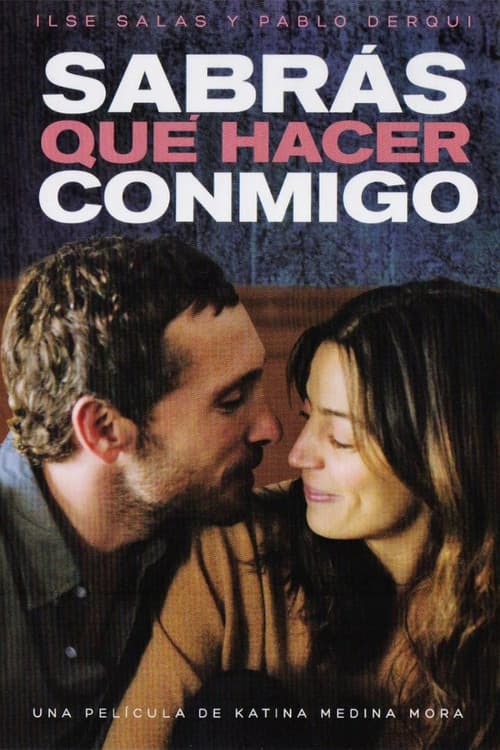 Sabrás qué hacer conmigo