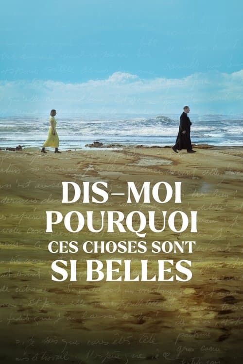 Dis-moi pourquoi ces choses sont si belles